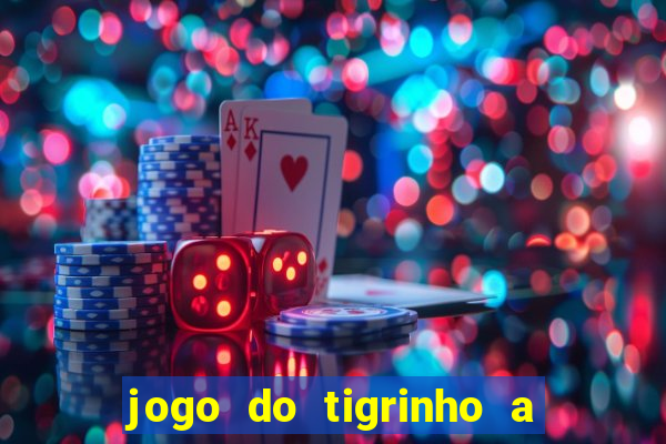 jogo do tigrinho a partir de r$ 1